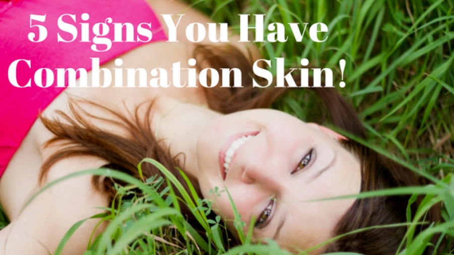 5 Signs You Have Combination Skin