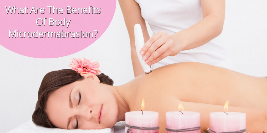 What Are The Benefits Of Body Microdermabrasion?