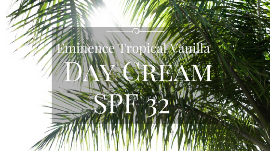 July Product Review: Eminence Tropical Vanilla Day Cream SPF 32