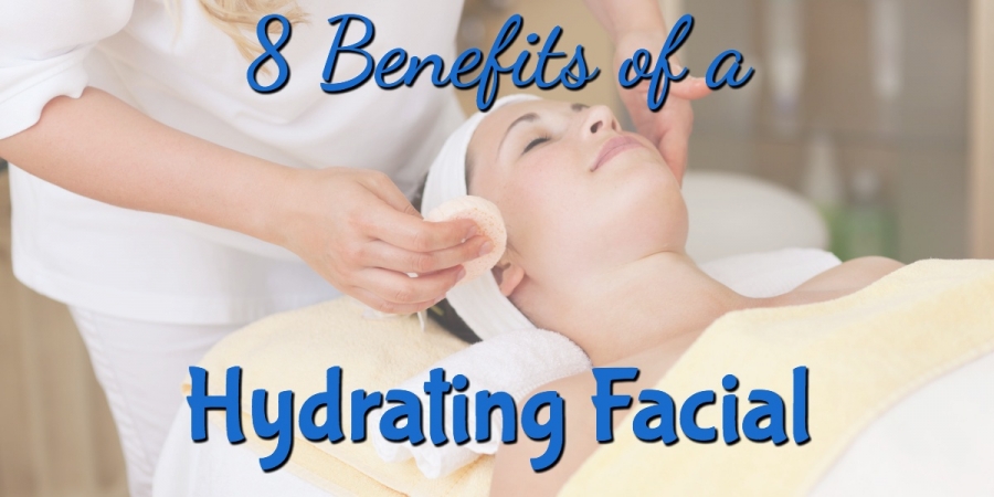 8 Benefits of a Hydrating Facial